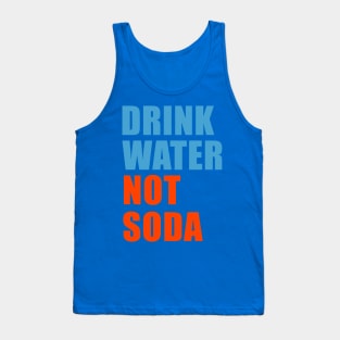 drink water not soda 1 Tank Top